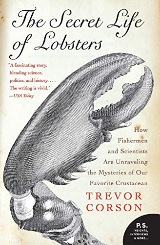 The Secret Life of Lobsters: How Fishermen and Scientists Are Unraveling the Mysteries of Our Favorite Crustacean (P.S.) von Harper Perennial